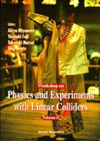 Physics And Experiments With Linear Colliders: Lcws95 - Proceedings Of The Workshop (In 2 Volumes)