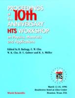 Physics, Materials And Applications - Proceedings Of The 10th Anniversary Hts Workshop