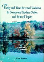 Parity And Time Reversal Violation In Compound Nuclear States And Related Topics: Proceedings Of The International