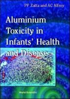 Aluminium Toxicity in Infants' Health and Disease