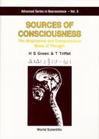 Sources Of Consciousness: The Biophysical And Computational Basis Of Thought