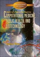 Computational Medicine, Public Health and Biotechnology: Building a Man in the Machine. Part 3