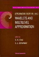 Approximation Theory Viii - Volume 2: Wavelets And Multilevel Approximation