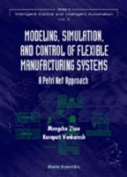 Modeling, Simulation, and Control of Flexible Manufacturing Systems