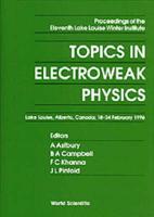 Topics In Electroweak Physics - Proceedings Of The Eleventh Lake Louise Winter Institute