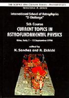 Current Topics In Astrofundamental Physics - Proceedings Of The 5th Course In The International School Of Astrophysics "D Chalonge"