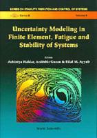 Uncertainty Modeling In Finite Element, Fatigue And Stability Of Systems