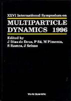 Multiparticle Dynamics - Proceedings Of The Xxvi International Symposium