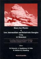 Heavy Ion Physics At Low, Intermediate And Relativistic Energies Using 4Pi Detectors - Proceedings Of The International Research Workshop