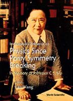 Physics Since Parity Symmetry Breaking, In Memory Of Prof C S Wu