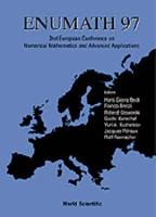 Enumath 97 - Proceedings Of The Second European Conference On Numerical Mathematics And Advanced Applications