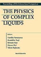 Physics Of Complex Liquids, The - Proceedings Of The International Symposium