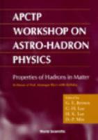 Properties Of Hadron In Matter: Proceedings Of The Aptctp Workshop On Astro-Hadron Physics In Honor Of Pro