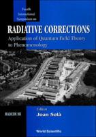 Radiative Corrections, Radcor 98: Application Of Quantum Field Theory To Phenomenology - Proceedings Of 4th