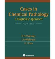 Cases In Chemical Pathology: A Diagnostic Approach (Fourth Edition)