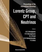 Lorentz Group, Cpt And Neutrinos: Proceedings Of The International Workshop