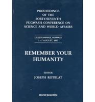 Remember Your Humanity - Proceedings Of The Forty-Seventh Pugwash Conference On Science And World Affairs