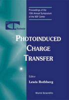 Photoinduced Charge Transfer - Proceedings Of The 10th Annual Symposium Of The Nsf Center