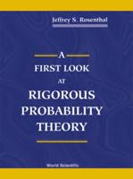 First Look At Rigorous Probability Theory, A