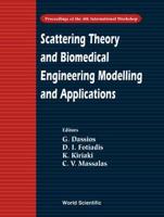 Scattering Theory And Biomedical Engineering Modelling And Applications - Proceedings Of The 4th International Workshop