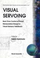 Visual Servoing: Real-Time Control Of Robot Manipulators Based On Visual Sensory Feedback