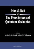John S. Bell on the Foundations of Quantum Mechanics