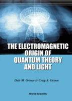 The Electromagnetic Origin of Quantum Theory and Light