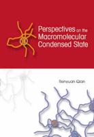 Perspectives on the Macromolecular Condensed State