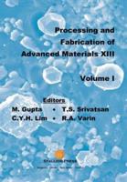 Processing And Fabrication Of Advanced Materials - Proceedings Of The 13th International Symposium (In 2 Volumes)