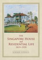 The Singapore House and Residential Life 1819-1939