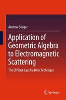 Application of Geometric Algebra to Electromagnetic Scattering : The Clifford-Cauchy-Dirac Technique