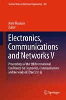 Electronics, Communications and Networks V : Proceedings of the 5th International Conference on Electronics, Communications and Networks (CECNet 2015)