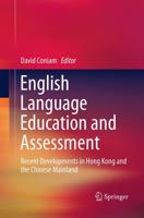 English Language Education and Assessment : Recent Developments in Hong Kong and the Chinese Mainland