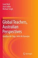 Global Teachers, Australian Perspectives : Goodbye Mr Chips, Hello Ms Banerjee