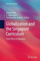 Globalization and the Singapore Curriculum : From Policy to Classroom