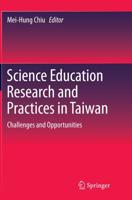 Science Education Research and Practices in Taiwan : Challenges and Opportunities