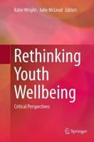 Rethinking Youth Wellbeing : Critical Perspectives