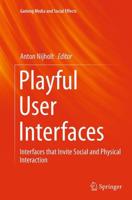 Playful User Interfaces : Interfaces that Invite Social and Physical Interaction
