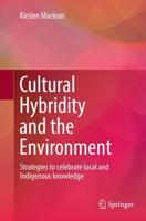 Cultural Hybridity and the Environment : Strategies to celebrate local and Indigenous knowledge