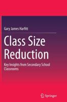 Class Size Reduction : Key Insights from Secondary School Classrooms