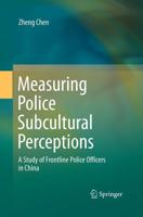 Measuring Police Subcultural Perceptions : A Study of Frontline Police Officers in China