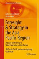 Foresight & Strategy in the Asia Pacific Region : Practice and Theory to Build Enterprises of the Future