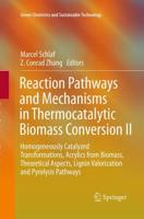 Reaction Pathways and Mechanisms in Thermocatalytic Biomass Conversion II : Homogeneously Catalyzed Transformations, Acrylics from Biomass, Theoretical Aspects, Lignin Valorization and Pyrolysis Pathways