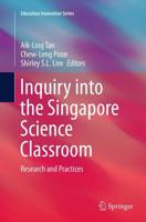 Inquiry into the Singapore Science Classroom : Research and Practices