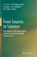 From Sources to Solution : Proceedings of the International Conference on Environmental Forensics 2013