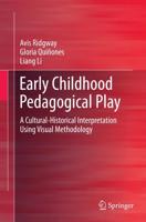 Early Childhood Pedagogical Play : A Cultural-Historical Interpretation Using Visual Methodology