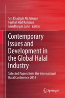 Contemporary Issues and Development in the Global Halal Industry : Selected Papers from the International Halal Conference 2014