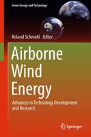 Airborne Wind Energy : Advances in Technology Development and Research