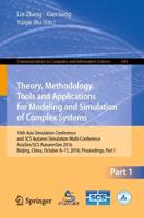 Theory, Methodology, Tools and Applications for Modeling and Simulation of Complex Systems Part I