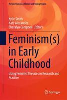 Feminism(s) in Early Childhood : Using Feminist Theories in Research and Practice